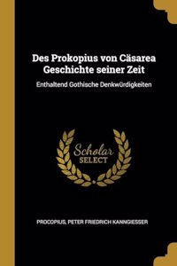 Des Prokopius von Cäsarea Geschichte seiner Zeit
