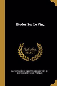 Études Sur Le Vin, .