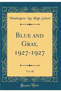 Blue and Gray, 1927-1927, Vol. 40 (Classic Reprint)
