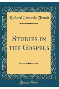 Studies in the Gospels (Classic Reprint)