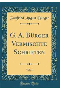 G. A. Bï¿½rger Vermischte Schriften, Vol. 4 (Classic Reprint)