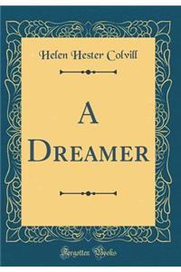 A Dreamer (Classic Reprint)