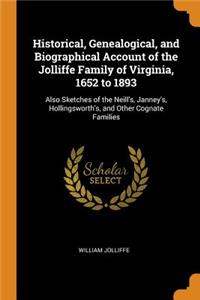 Historical, Genealogical, and Biographical Account of the Jolliffe Family of Virginia, 1652 to 1893