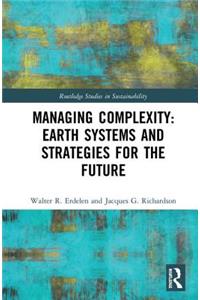 Managing Complexity: Earth Systems and Strategies for the Future