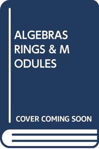 ALGEBRAS RINGS & MODULES