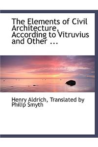 The Elements of Civil Architecture, According to Vitruvius and Other ...