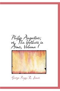 Philip Augustus; Or, the Brothers in Arms, Volume I