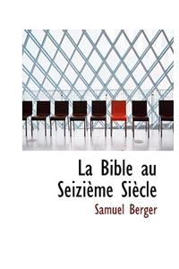 La Bible Au Seizieme Siecle