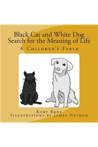 Black Cat and White Dog Search for the Meaning of Life