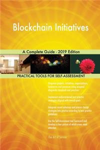 Blockchain Initiatives A Complete Guide - 2019 Edition