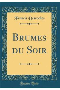 Brumes Du Soir (Classic Reprint)
