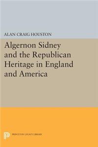 Algernon Sidney and the Republican Heritage in England and America