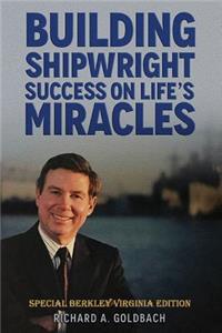 Building Shipwright Success on Life's Miracles