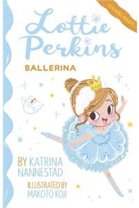 Lottie Perkins, Ballerina (Lottie Perkins, Book 2)