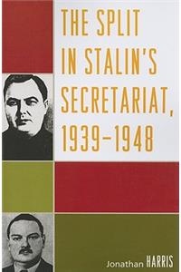 The Split in Stalin's Secretariat, 1939-1948