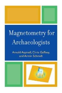 Magnetometry for Archaeologists