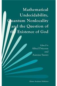 Mathematical Undecidability, Quantum Nonlocality and the Question of the Existence of God