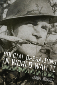 Special Operations in World War II: British and American Irregular Warfare Volume 39