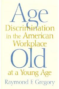 Age Discrimination in the American Workplace