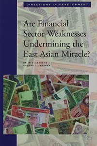 Are Financial Sector Weaknesses Undermining the East Asian Miracle?