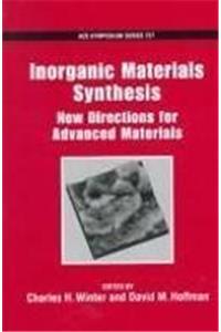 Inorganic Materials Synthesis: New Directions for Advanced Materials (ACS Symposium)