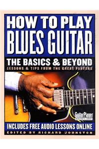 How to Play Blues Guitar: The Basics & Beyond