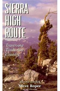 Sierra High Route: Traversing Timberline Country, 2nd Edition