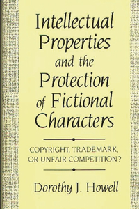 Intellectual Properties and the Protection of Fictional Characters