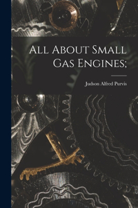 All About Small Gas Engines;