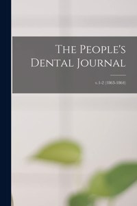 The People's Dental Journal; v.1-2 (1863-1864)