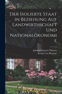 Der Isolierte Staat in Beziehung auf Landwirthschaft und Nationalökonomie