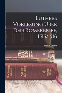 Luthers Vorlesung Über Den Römerbrief, 1515/1516