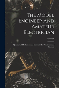 Model Engineer And Amateur Electrician