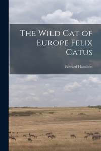 Wild Cat of Europe Felix Catus