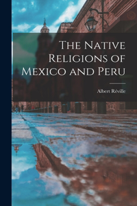 Native Religions of Mexico and Peru