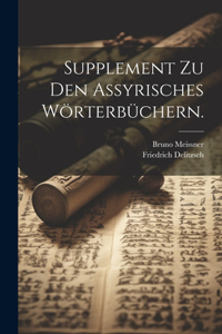 Supplement zu den Assyrisches Wörterbüchern.