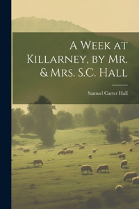 Week at Killarney, by Mr. & Mrs. S.C. Hall