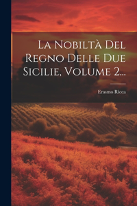 Nobiltà Del Regno Delle Due Sicilie, Volume 2...