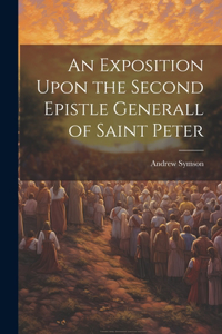 Exposition Upon the Second Epistle Generall of Saint Peter