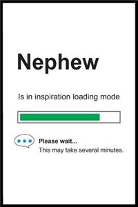 Nephew is in Inspiration Loading Mode
