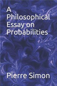 A Philosophical Essay on Probabilities