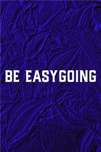 Be Easygoing