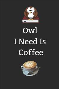 Owl I Need Is Coffee