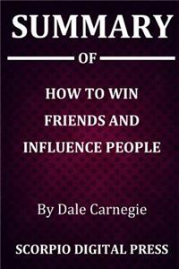 Summary Of How to Win Friends and Influence people By Dale Carnegie