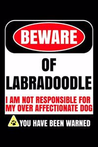 Beware of Labradoodle I Am Not Responsible For My Over Affectionate Dog You Have Been Warned