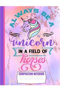 Always Be A Unicorn Composition Notebook