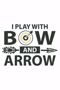 I Play With Bow And Arrow
