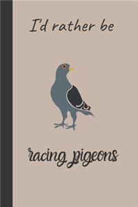 I'd rather be racing pigeons