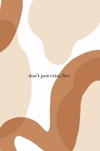 Don't Just Exist (Journal, Diary, Notebook)