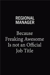 Regional Manager Because Freaking Awesome Is Not An Official Job Title